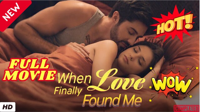 ❣️🍅💥 When Love Finally Found Me Full Movie