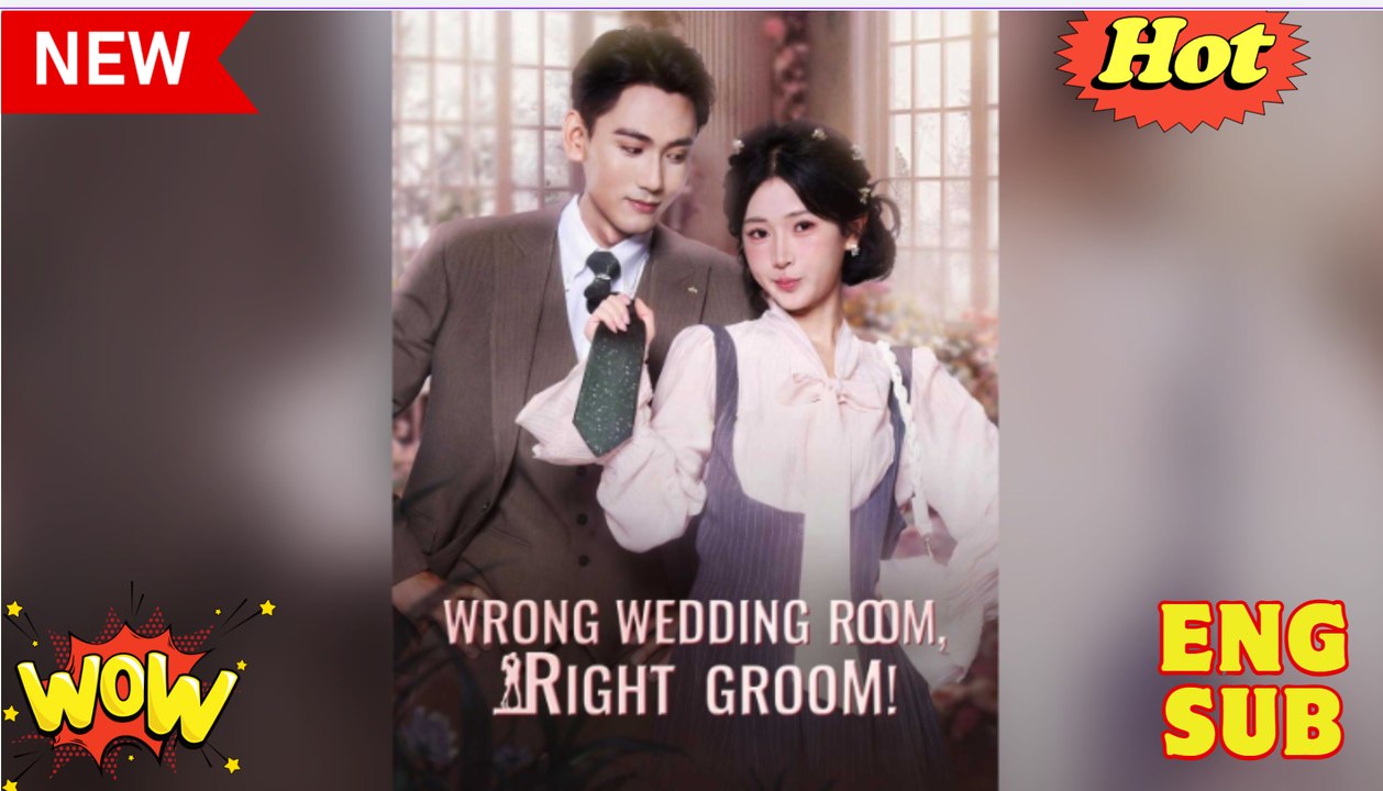 Wrong Wedding Room, Right Groom! Full Chinese Drama