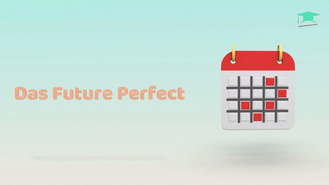 Future Perfect - Einfach erklärt!