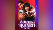 Softly Ruined By You Full EP