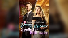 Dumped By A Cheater, Spoiled By A Billionaire Full Movie