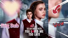 ReelShort Dear Brother You Loved Me Too Late #ReelShort