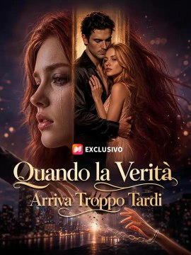 Quando la Verità Arriva Troppo Tardi | Serie Completa | Short Drama Italiano