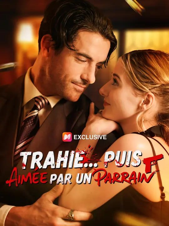 (Doublage)TRAHIE... PUIS AIMÉE PAR UN PARRAIN | Série Complète | Short Drama Français