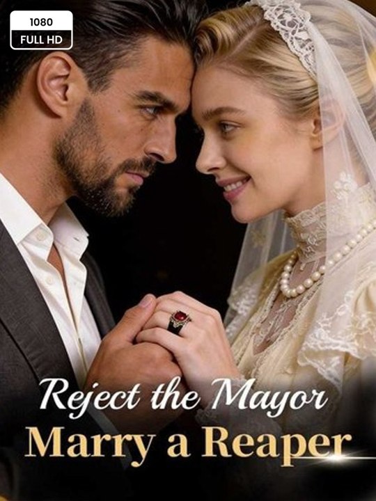🔥🔥🔥Reject the Mayor, Marry a Reaper🔥🔥🔥