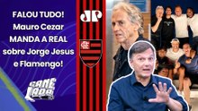 MAURO CEZAR É DIRETO sobre JORGE JESUS e FLAMENGO: "SINCERAMENTE??? EU NÃO ENTENDO por que..."