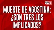 Muerte de Agostina: ¿Son tres los implicados?