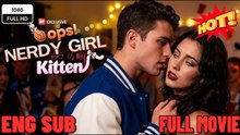 Oops! Nerdy Girl is My Kitten -  FULL MOVIES ENGLISH SUB (2026)
