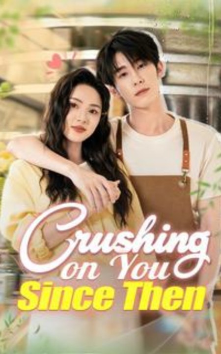Crushing on You Since Then- Full Engsub