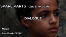 SPARE PARTS - DIALOGUE. Court métrage de Zaki El NAGGAR. Musique: Jean-Claude ORFALI