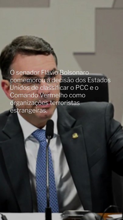 Flávio Bolsonaro comemora classificação de PCC e CV como organizações terroristas pelos EUA