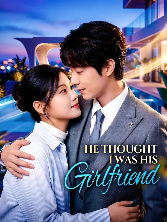 He Though I Was His Girlfriend