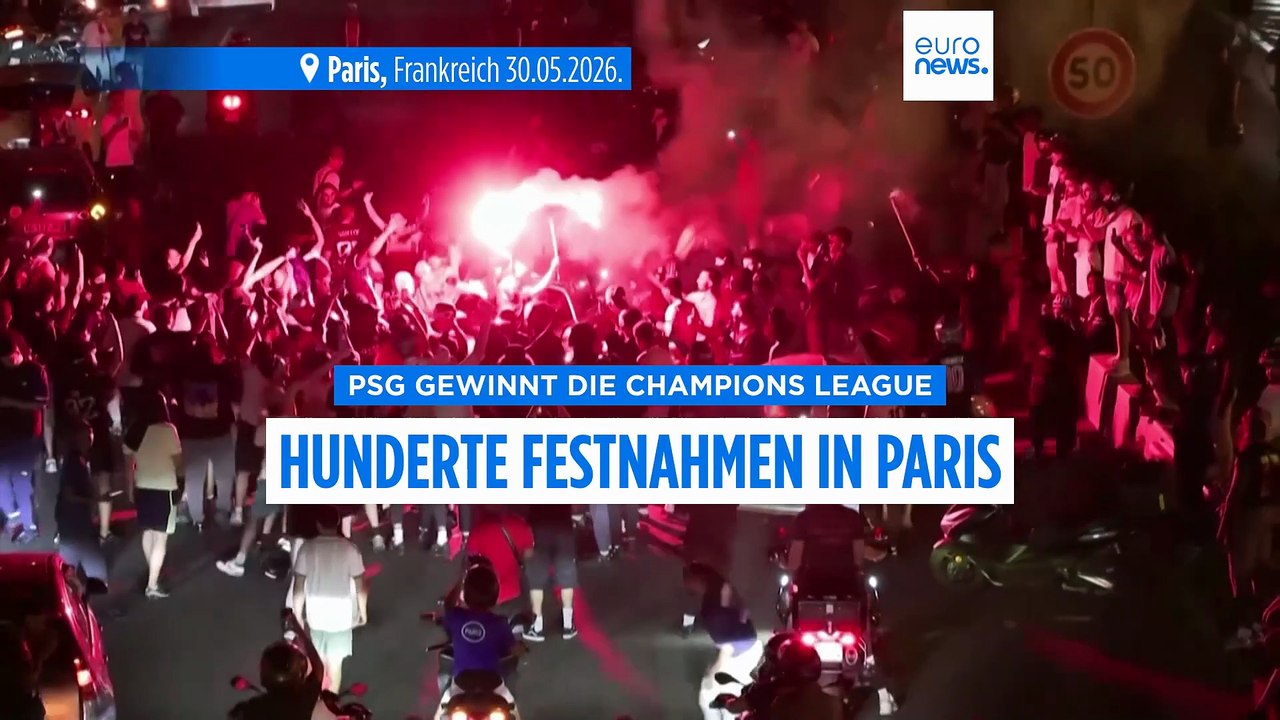Nach Champions League Sieg des PSG: Krawalle und hunderte Festnahmen in Frankreich
