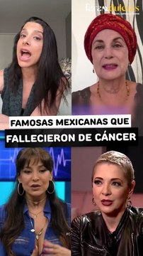 Famosas mexicanas que fallecieron de cáncer