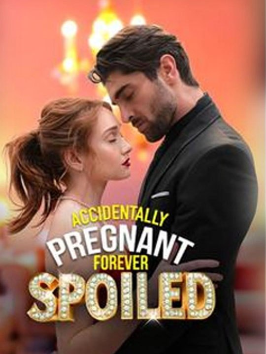 Accidentally Pregnant, Forever Spoiled