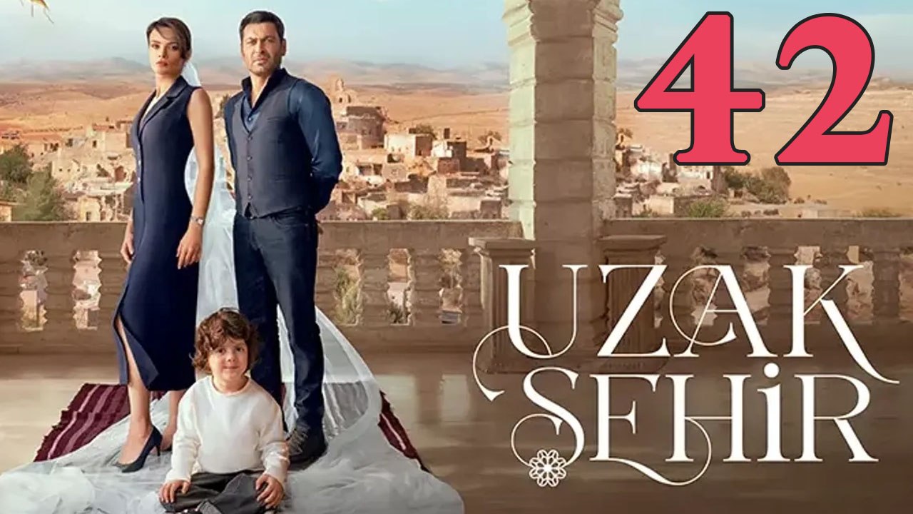 Uzak Sehir - Episode 42 Title Far City