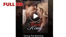 Taming The Mad King Full Hd