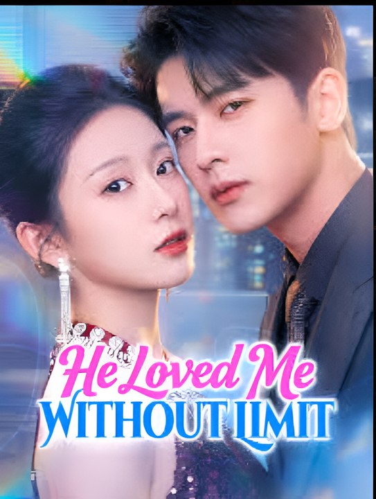 He Loved Me Without Limit - Drama