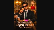 How The Maid Sparked The Blind Ceo's Heart ✅2026 Ep Englishsub