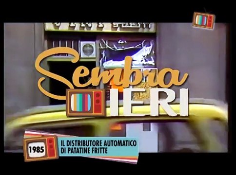 Sembra ieri: il distributore automatico di patatine fritte (1985)