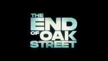 The End Of Oak Street Trailer (2) DF