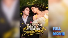 Find Your Way Back To Me, My Childhood Sweetheart Drama