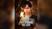 Your Time Is Up Full Chinese Drama
