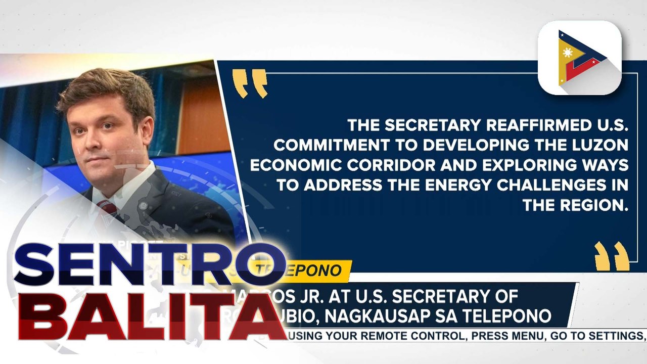 PBBM at U.S. Secretary of State Marco Rubio, nagkausap sa telepono;  Luzon Economic Corridor at Energy Security, kabilang sa mga tinalakay