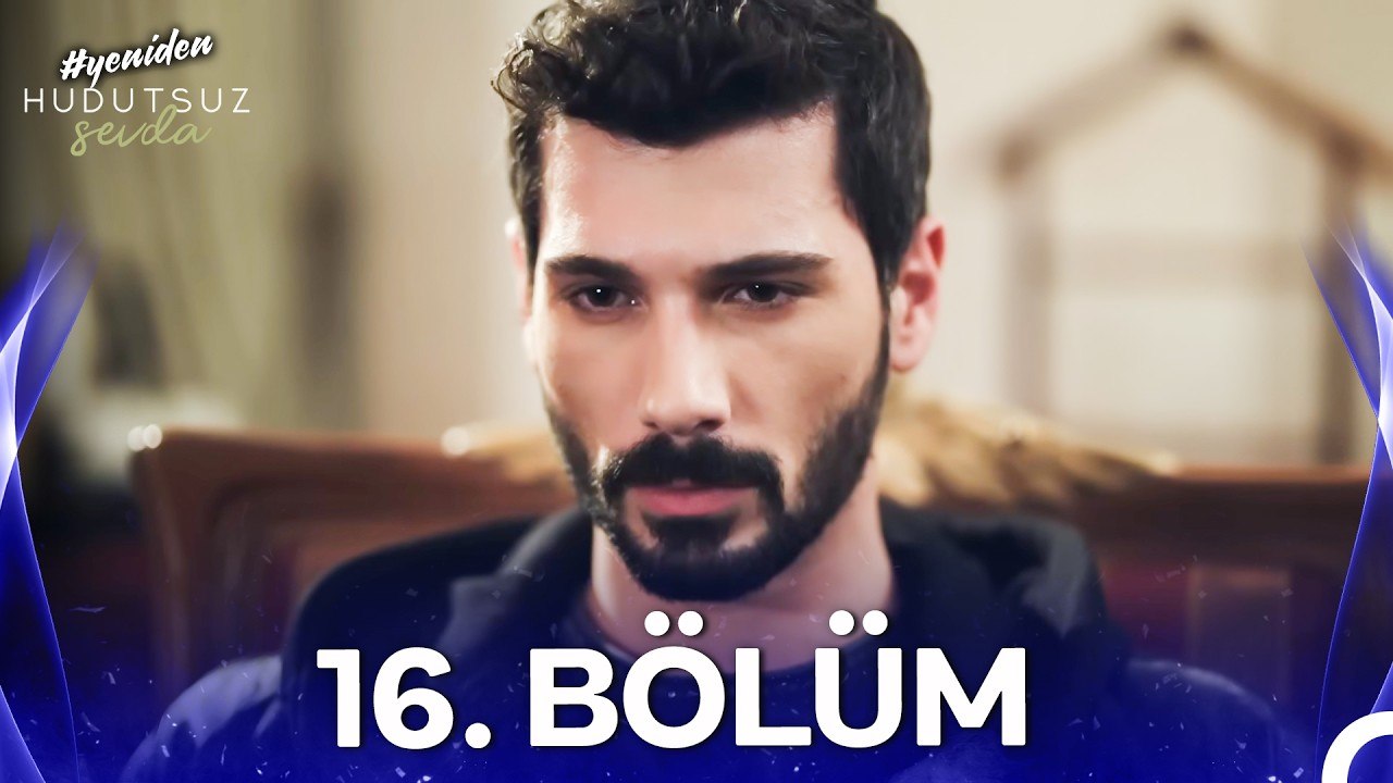 Hudutsuz Sevda 16. Bölüm