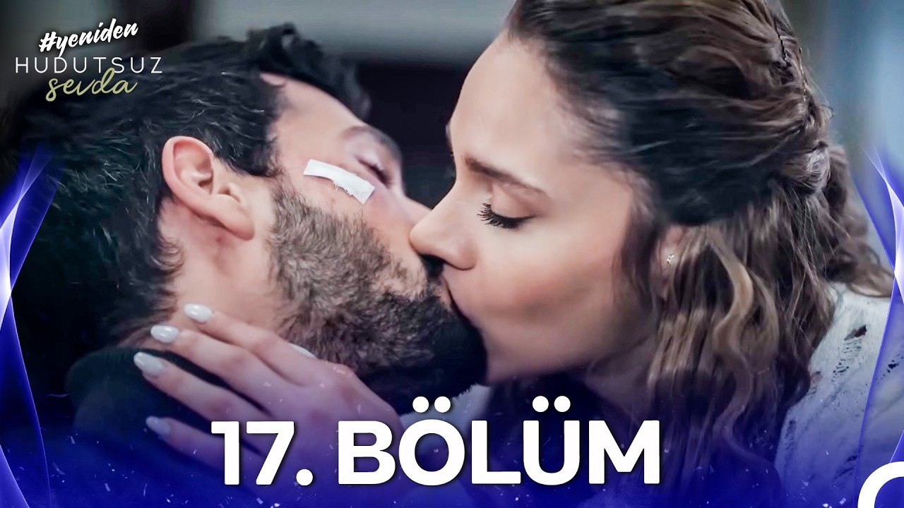 Hudutsuz Sevda 17. Bölüm
