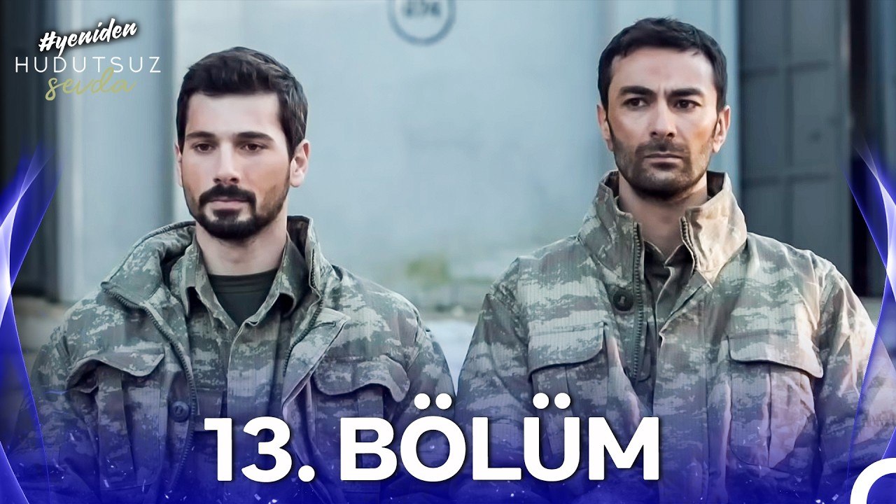 Hudutsuz Sevda 13. Bölüm