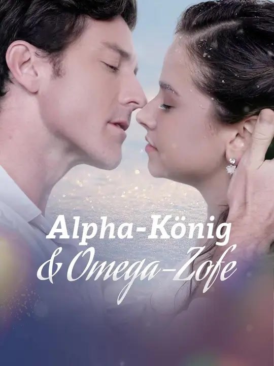 (Synchro) Alpha-König & Omega-Zofe | Komplette Serie | Short Drama Deutsch