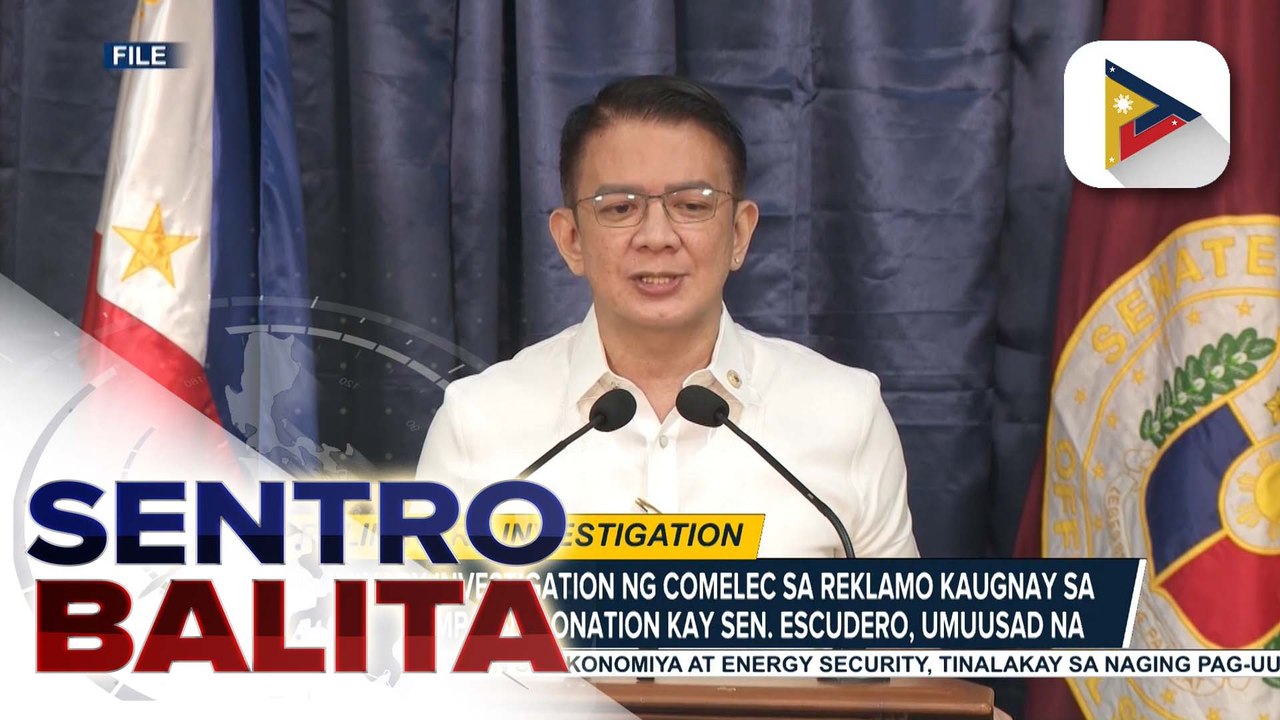 Preliminary investigation ng Comelec sa reklamo kaugnay sa umano'y campaign donation kay Sen. Escudero, umuusad na