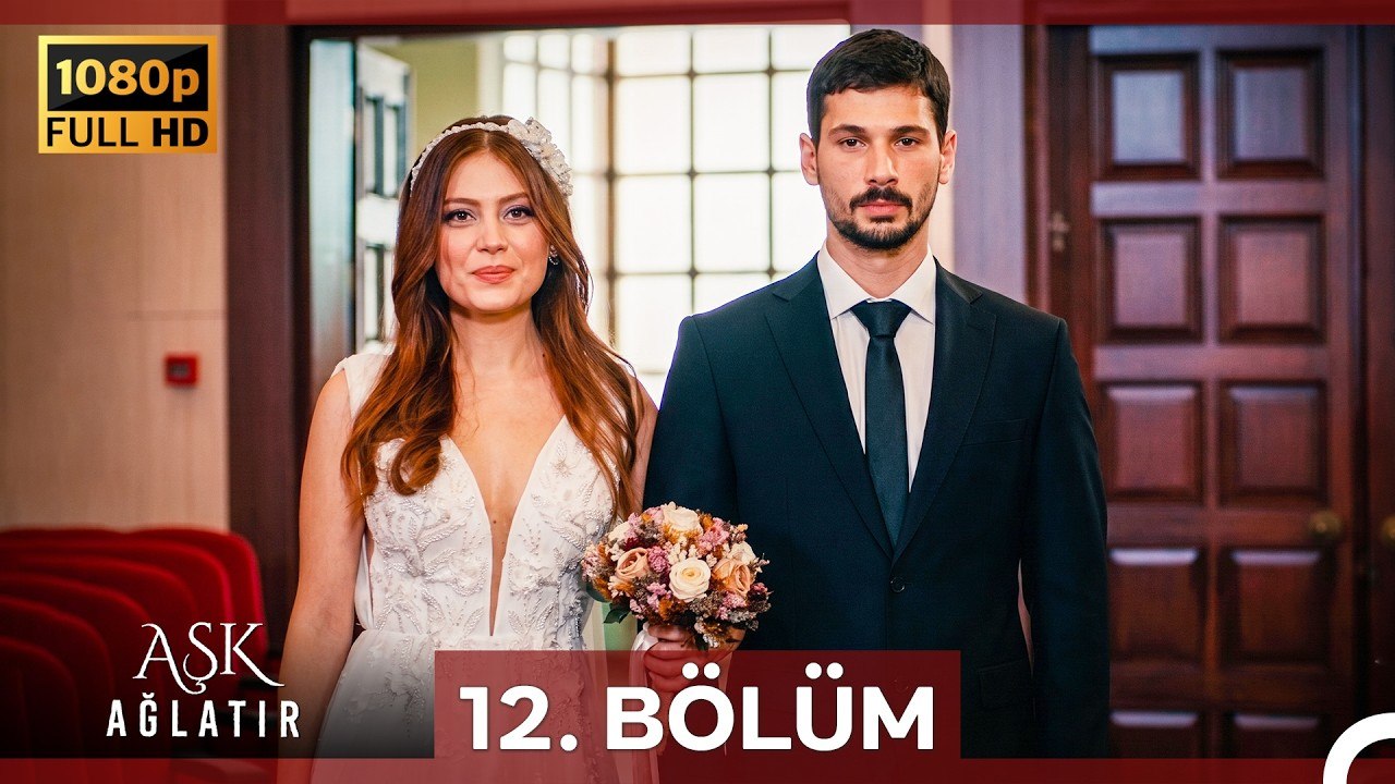 Aşk Ağlatır 12.Bölüm (Yenilenmiş Görüntü)