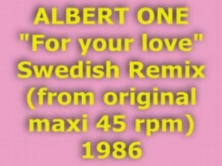 ALBERT ONE "For your love " Swedish Remix 1986
