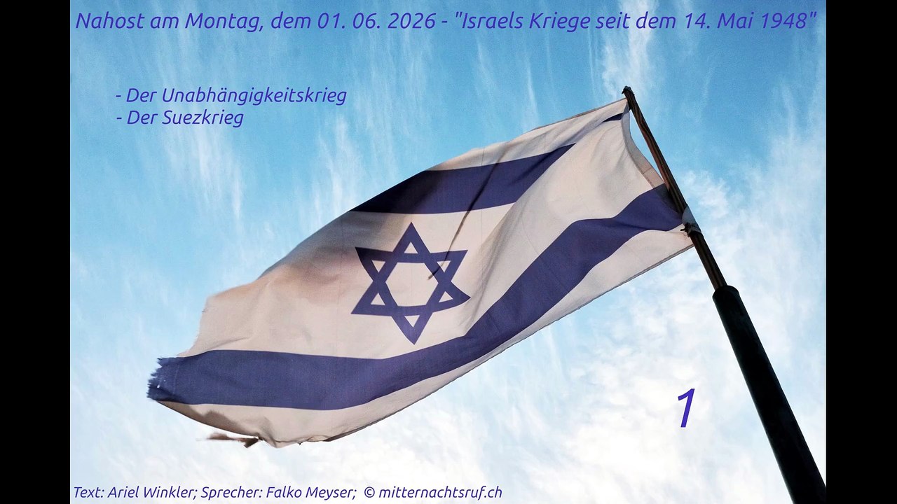 Nahost am Montag, dem 01. 06. 2026 - 'Israels Kriege seit dem 14. Mai 1948' - Teil 1