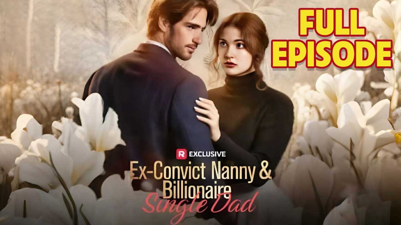 Ex-Convict Nanny & Billionaire Single Dad