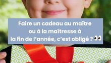 Faut-il offrir un cadeau au maître ou à la maîtresse en fin d’année scolaire ?