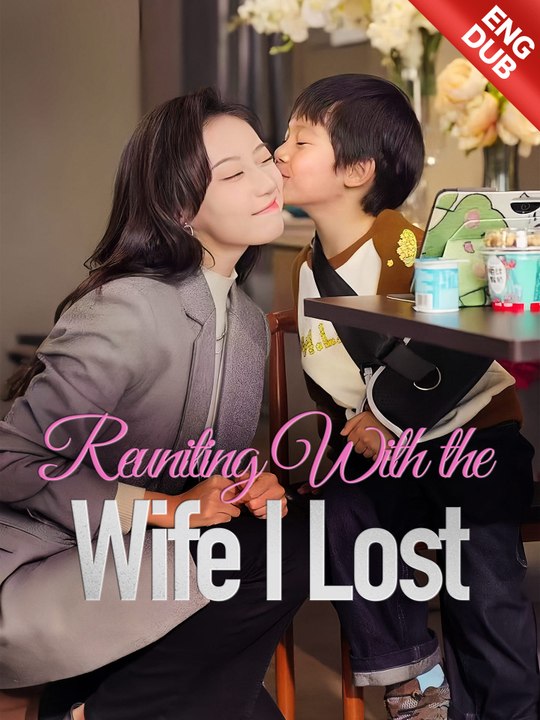 [ENG DUB] Reuniting With the Wife I Lost | Full Series (79 eps) HD