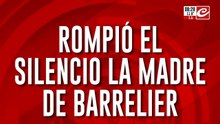 Tras el hallazgo del cuerpo de Agostina, la madre de Barrelier rompió el silencio