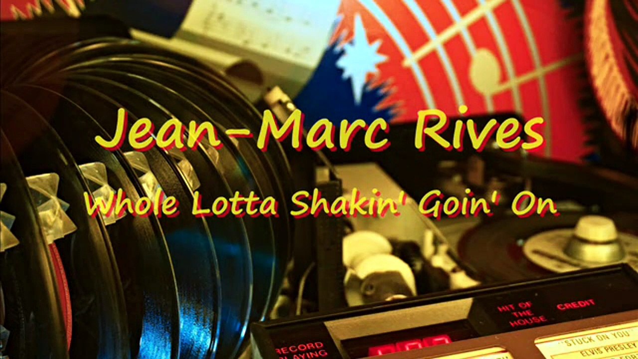 Jean-Marc Rives - Whole Lotta Shakin’ Goin’ On (Audio Officiel Remasterisé)