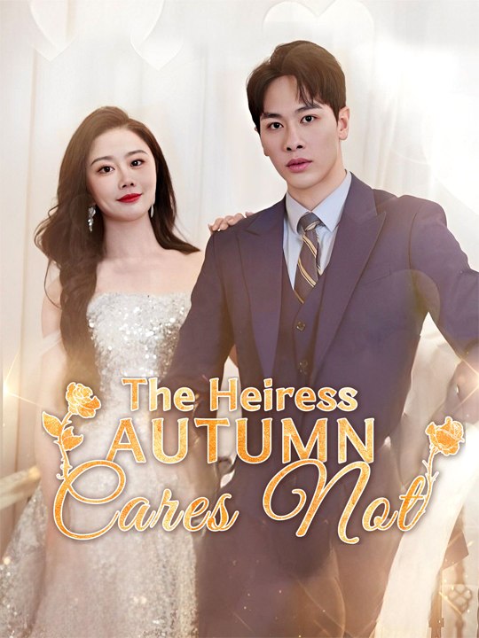 Hot🔥The Heiress: Autumn Cares Not Drama🔥😘 Chinese Drama - English Sub