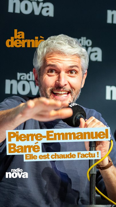 Elle est chaude l’actu ! - La chronique de Pierre-Emmanuel Barré