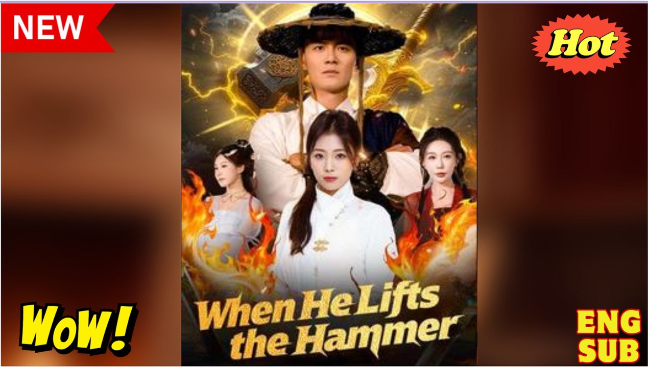 WHEN HE LIFTS THE HAMMER