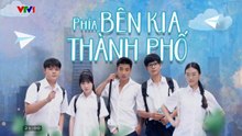 Phía Bên Kia Thành Phố - Tập 3 - HDC Media
