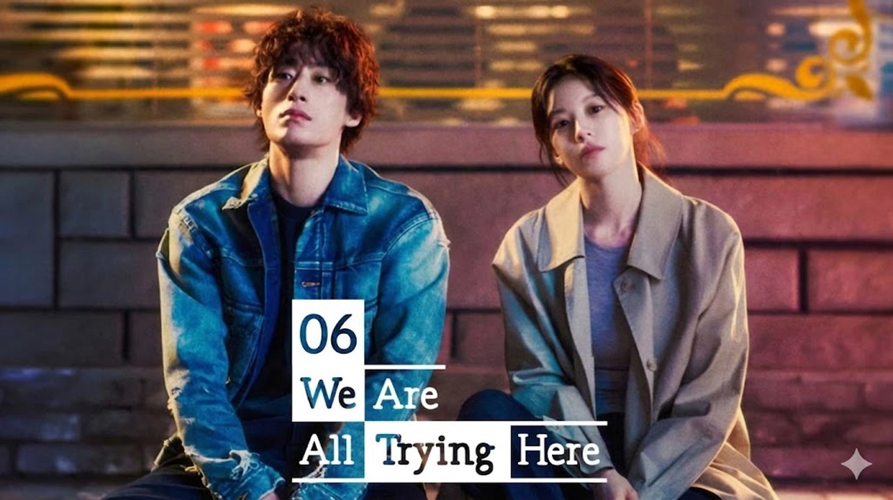 We Are All Trying Here Episode 6