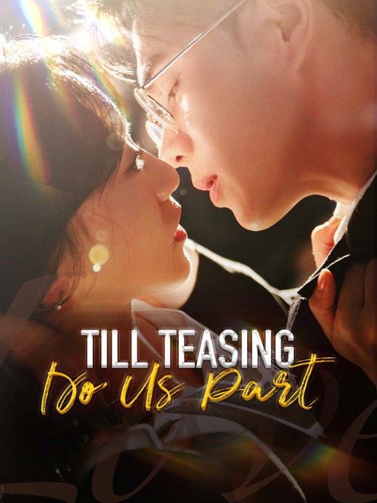 Till Teasing Do Us Part | Full Series (80 eps) HD