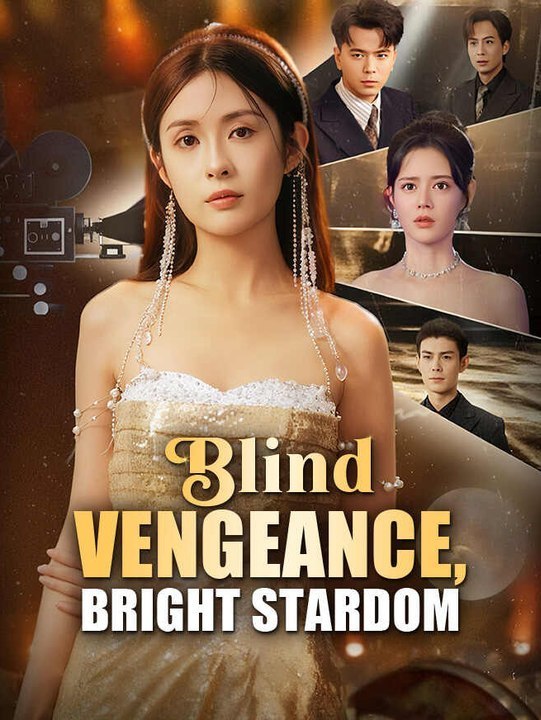 Blind Vengeance Bright Stardom Chinese Drama | Full Short Drama | English Sub 2026