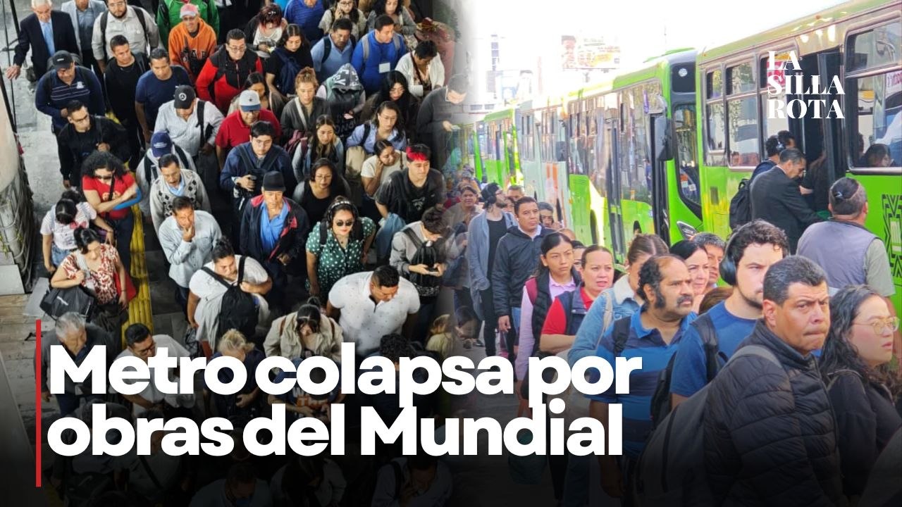 Obras del Metro por Mundial 2026 desatan caos y retrasos en CDMX