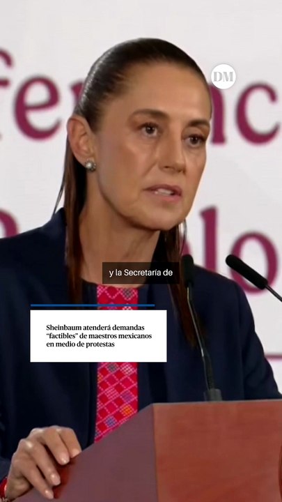 Sheinbaum atenderá demandas “factibles” de maestros mexicanos en medio de protestas